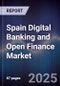 Spain Digital Banking and Open Finance Market - Product Image