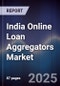 India Online Loan Aggregators Market - Product Image