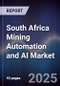 South Africa Mining Automation and AI Market - Product Image