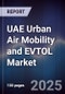 UAE Urban Air Mobility and EVTOL Market - Product Thumbnail Image