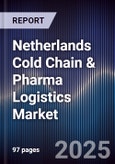 Netherlands Cold Chain & Pharma Logistics Market- Product Image