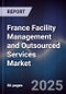 France Facility Management and Outsourced Services Market - Product Image
