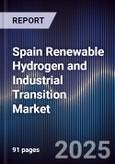 Spain Renewable Hydrogen and Industrial Transition Market- Product Image