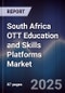 South Africa OTT Education and Skills Platforms Market - Product Thumbnail Image