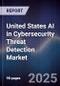 United States AI in Cybersecurity Threat Detection Market - Product Thumbnail Image
