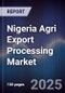 Nigeria Agri Export Processing Market - Product Thumbnail Image