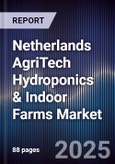 Netherlands AgriTech Hydroponics & Indoor Farms Market- Product Image