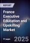 France Executive Education and Upskilling Market - Product Image