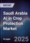 Saudi Arabia AI in Crop Protection Market - Product Image