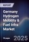 Germany Hydrogen Mobility & Fuel Infra Market - Product Thumbnail Image