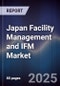 Japan Facility Management and IFM Market - Product Image