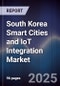 South Korea Smart Cities and IoT Integration Market - Product Image