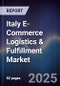 Italy E-Commerce Logistics & Fulfillment Market - Product Thumbnail Image