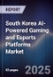 South Korea AI-Powered Gaming and Esports Platforms Market - Product Image