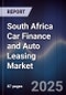South Africa Car Finance and Auto Leasing Market - Product Image