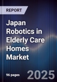 Japan Robotics in Elderly Care Homes Market- Product Image