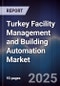 Turkey Facility Management and Building Automation Market - Product Image