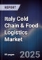Italy Cold Chain & Food Logistics Market - Product Image