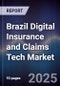 Brazil Digital Insurance and Claims Tech Market - Product Image