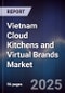 Vietnam Cloud Kitchens and Virtual Brands Market - Product Thumbnail Image