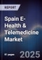 Spain E-Health & Telemedicine Market - Product Image