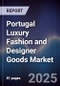 Portugal Luxury Fashion and Designer Goods Market - Product Image