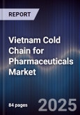Vietnam Cold Chain for Pharmaceuticals Market- Product Image