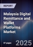 Malaysia Digital Remittance and Wallet Platforms Market- Product Image
