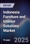 Indonesia Furniture and Interior Solutions Market - Product Image