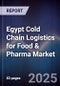 Egypt Cold Chain Logistics for Food & Pharma Market - Product Image