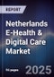 Netherlands E-Health & Digital Care Market - Product Image