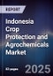 Indonesia Crop Protection and Agrochemicals Market - Product Thumbnail Image