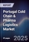 Portugal Cold Chain & Pharma Logistics Market - Product Image