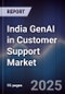 India GenAI in Customer Support Market - Product Thumbnail Image