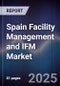 Spain Facility Management and IFM Market - Product Image