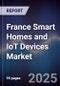 France Smart Homes and IoT Devices Market - Product Image