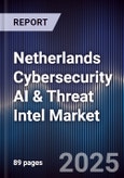 Netherlands Cybersecurity AI & Threat Intel Market- Product Image