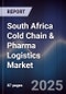 South Africa Cold Chain & Pharma Logistics Market - Product Thumbnail Image