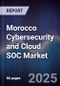 Morocco Cybersecurity and Cloud SOC Market - Product Image