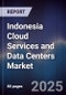 Indonesia Cloud Services and Data Centers Market - Product Image