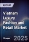 Vietnam Luxury Fashion and Retail Market - Product Image