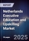 Netherlands Executive Education and Upskilling Market - Product Image