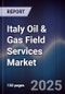 Italy Oil & Gas Field Services Market - Product Thumbnail Image