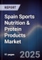 Spain Sports Nutrition & Protein Products Market - Product Image