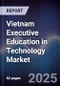 Vietnam Executive Education in Technology Market - Product Image