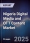 Nigeria Digital Media and OTT Content Market - Product Image