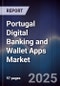 Portugal Digital Banking and Wallet Apps Market - Product Image