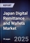 Japan Digital Remittance and Wallets Market - Product Image