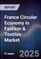 France Circular Economy in Fashion & Textiles Market - Product Image