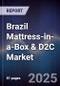Brazil Mattress-in-a-Box & D2C Market - Product Image